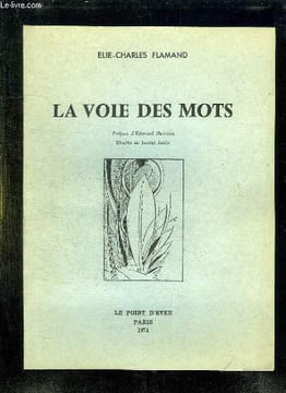 LA VOIE DES MOTS.. FLAMAND ELIE CHARLES.