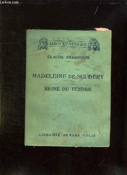 MADELEINE DE SCUDERY REINE DE TENDRE.. ARAGONNES CLAUDE.