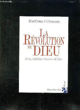 LA REVOLUTION DE DIEU. JEUNE CATHOLIQUE ET HEUREUX DE L ETRE.. GRIMPET MATTHIEU.