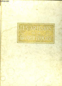 LES ARTISANS DE LA GRANDEUR FRANCAISE TOME II.. COLLECTIF.