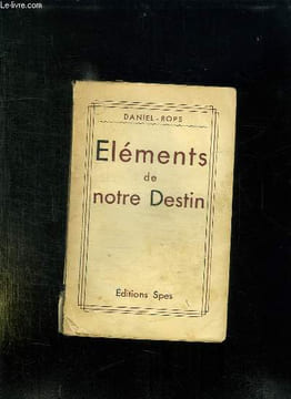 ELEMENTS DE NOTRE DESTIN.. ROPS DANIEL.