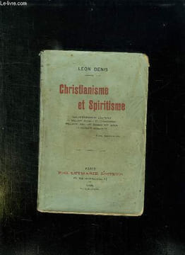 CHRISTIANISME ET SPIRITISME. LES VICISSITUDES DE L EVANGILE, LA DOCTRINE SECRETE DU CHRISTIANISME, RELATIONS AVEC LES ESPRITS DES MORTS, LA NOUVELLE ...