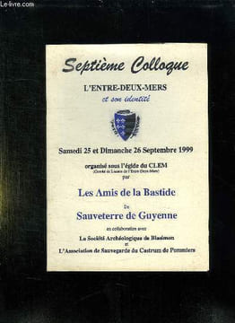 FASCICULE. SEPTIEME COLLOQUE. L ENTRE DEUX MERS ET SON IDENTITE. SAMEDI 25 ET DIMANCHE 26 SEPTEMBRE 1999.. LES AMIS DE LA BASTIDE DE SAUVETERRE DE ...