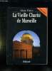 LA VIEILLE CHARITE DE MARSEILLE. 2em EDITION.. PAIRE ALAIN.