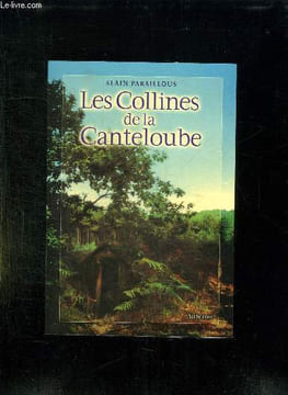 LES COLLINES DE LA CANTELOUBE.. PARAILLOUS ALAIN.