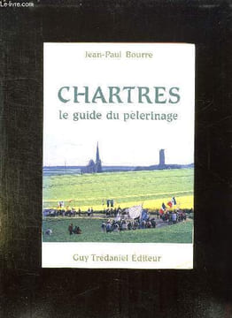 CHARTRES. LE GUIDE DU PELERIN.. BOURRE JEAN PAUL.