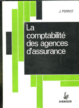 LA COMPTABILITE DES AGENCES D ASSURANCE.. PERROT J.