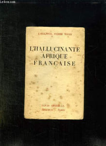 L HALLUCINANTE AFRIQUE FRANCAISE.