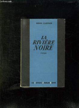 LA RIVIERE NOIRE.. COURTADE PIERRE.
