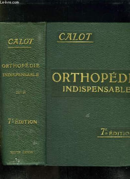 L ORTHOPEDIE INDISPENSABLE AUX PRATICIENS. 7em EDITION.. CALOT F.