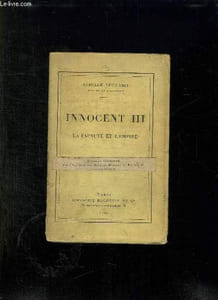 INNOCENT III. LA PAPAUTE ET L EMPIRE.