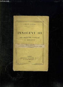 INNOCENT III. LES ROYAUTES VASSALES DU SAINT SIEGE.