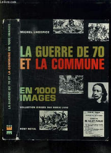 LA GUERRE DE 70 ET LA COMMUNE EN 1000 IMAGES.