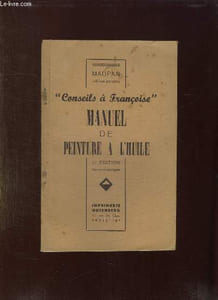 CONSEILS A FRANCOISE. MANUEL DE PEINTURE A L HUILE. 11em EDITION.
