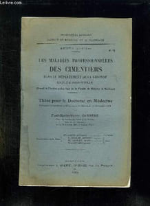 FACULTE DE MEDECINE ET DE PHARMACIE N° 73 ANNEE 1934 - 1935. LES MALADIES PROFESSIONNELLES DES CIMENTIERS DANS LE DEPARTEMENT DE LA GIRONDE ENQUETE PERSONNELLE.