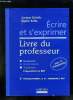 ECRIRE ET S EXPRIMER. LIVRE DU PROFESSEUR. 2 e PROFESSIONNELLES ET TERMINALE BEP.. CICHELLA CORINNE ET RATTO SOPHIE.