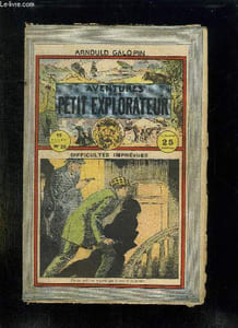 AVENTURE D UN PETIT EXPLORATEUR N° 26 DIFFICULTES IMPREVUES.