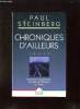 CHRONIQUES D AILLEURS.. STEINBERG PAUL.