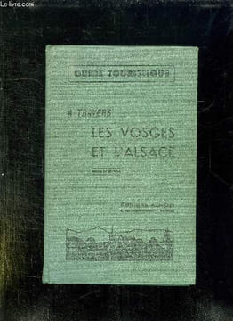 GUIDE TOURISTIQUE. A TRAVERS LES VOSGES ET L ALSACE.. COLLECTIF.