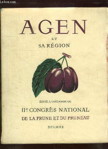 AGEN ET SA REGION. LES TRAVAUX DU 2em CONGRES NATIONAL DE LA PRUNE ET DU PRUNEAU.