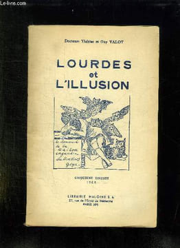 LOURDES ET L ILLUSION. 5em EDITION 1958.. VALOT THERESE ET GUY.
