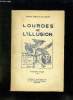 LOURDES ET L ILLUSION. 5em EDITION 1958.. VALOT THERESE ET GUY.