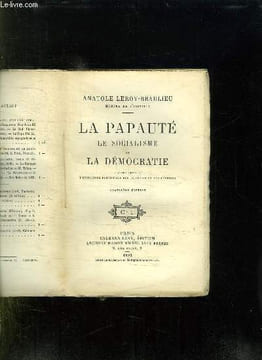 LA PAPAUTE LE SOCIALISME ET LA DEMOCRATIE. 4em EDITION.. LEROY BEAULIEU ANATOLE.