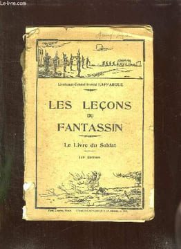 LES LECONS DU FANTASSIN. LE LIVRE DU SOLDAT. 119em EDITION.. LIEUTENANT COLONEL BREVETE LAFFARGUE.