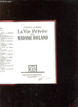 LA VIE PRIVEE DE MADAME ROLAND.. HUISMAN  GEORGES.