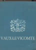LE DOMAINE DE VAUX LE VICOMTE.. COLLECTIF.