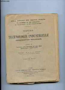 COURS DE TECHNOLOGIE INDUSTRIELLE. LIVRE II: TRAVAIL DES METAUX ET DES BOIS, OUTILLAGES INDUSTRIEL. 5em EDITION.