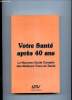 VOTRE SANTE APRES 40 ANS. LE NOUVEAU GUIDE COMPLET DES MEILLEURS TRUCS DE SANTE.. CARNELL PUBLISHING