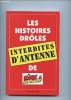 LES HISTOIRES DROLES INTERDITES D ANTENNE DE RIRE ET CHANSONS.. COLLECTIF.