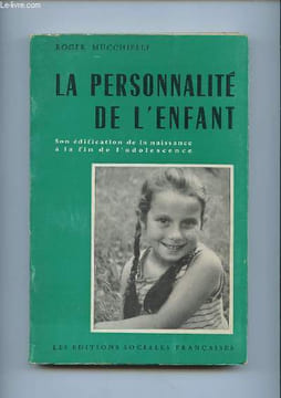 LA PERSONNALITE DE L ENFANT. SON EDIFICATION DE LA NAISSANCE A LA FIN DE L ADOLESCENCE. 5em EDITION. MUCCHIELLI ROGER.