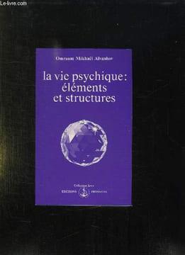 LA VIE PSYCHIQUE ELEMENTS ET STRUCTURES.. OMRAAM MIKHAEL AIVANHOV.