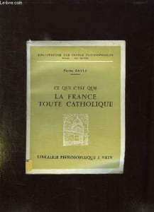 CE QUE C EST QUE LA FRANCE TOUTE CATHOLIQUE SOUS LE REGNE DE LOUIS LE GRAND.