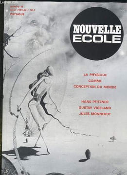NOUVELLE ECOLE N° 43 DECEMBRE 1985. SOMMAIRE: PHILOSOPHIE DE LA PHYSIQUE, LECTURES DU REEL, ASPECT SYSTEMIQUES DE LA PHYSIQUE, DE LA PHYSIQUE A LA ...