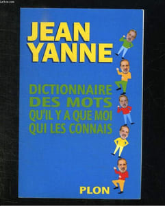 DICTIONNAIRE DES MOTS QU IL Y A QUE MOI QUI LES CONNAIS.