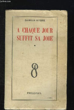 A CHAQUE JOUR SUFFIT SA JOIE TOME 1.. RIVIERE ISABELLE.