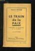 LE TRAIN DE LA PAIX. L OBJECTION DE CONSCIENCE ET LA GUERRE.. VEILLARD GABRIEL.
