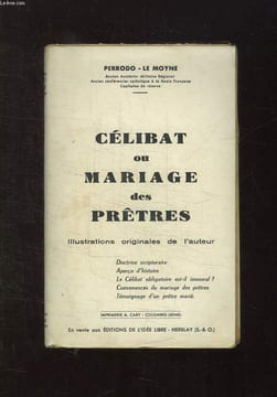 CELIBAT OU MARIAGE DES PRETRES. DOCTRINE MESSIANIQUE, APERCU D HISTOIRE, CONVENANCES DU MARIAGE DES PRETRES, TEMOIGNAGES D UN PRETRE MARIE.. PERRODO ...