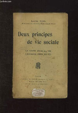 DEUX PRINCIPES DE VIE SOCIALE. LA LUTTE POUR LA VIE. L ENTENTE POUR LA VIE.. NIEL LOUIS.