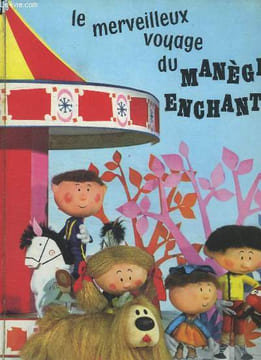 LE MERVEILLEUX VOYAGE DU MANEGE ENCHANTE.. DANOT SERGE ET CHARRIERE JACQUES.