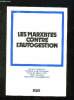 LES MARXISTES CONTRE L AUTOGESTION. RECUEIL D ANALYSES D ARTICLES ET DE DOCUMENTS ECRITS DE 1962 A 1974 POUR COMBATTRE L INTOXICATION ...