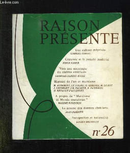 RAISON PRESENTE N° 26 AVRIL MAI JUIN 1976. SOMMAIRE: UNE CULTURE MEPRISEE PAR GABRIEL GOHAU, COPERNIC ET LA PENSEE MODERNE , HISTOIRE DE L ART ET DU MARXISME...