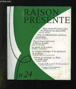 RAISON PRESENTE N° 24 OCTOBRE, NOVEMBRE DECEMBRE 1972. SOMMAIRE: D UNE FORME D INCULTURE CHEZ LES DIRIGEANT DES MASS MEDIA, JESUS ET L AFFRONTEMENT MYSTHIQUE HISTORICISME, LA CREATION ARTISTIQUE ET LES PROMESSES DE LA LIBERTE...