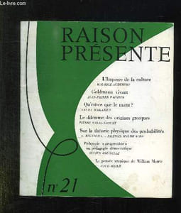 RAISON PRESENTE N° 21. JANVIER FEVRIER MARS 1972. SOMMAIRE: L IMPASSE DE LA CULTURE PAR MAURICE AUDEBERT, GOLDMANN VIVANT PAR JEAN PIERRE PALMIER, QU EST CE QUE LE MANA ? PAR LAURA MAKARIUS, LE DILEMME DES ORIGINES GRECQUES PAR PIERRE VIDAL NAQUET...