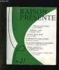 RAISON PRESENTE N° 21. JANVIER FEVRIER MARS 1972. SOMMAIRE: L IMPASSE DE LA CULTURE PAR MAURICE AUDEBERT, GOLDMANN VIVANT PAR JEAN PIERRE PALMIER, QU ...