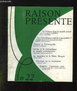 RAISON PRESENTE N° 22 AVRIL MAI JUIN 1972. SOMMAIER: LA SCIENCE DANS LE MONDE ACTUEL PAR JEAN JACQUES SALOMON, LES SCIENTIFIQUES SONT ILS REPONSABLES ? PICASSO ET L AVANT GARDE, CARNAP ET LE RATIONALISME...