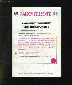 RAISON PRESENTE N° 93. SOMMAIRE: COMMENT TOMBENT LES DICTATURES ? LA DESALIENATION POLITIQUE PAR VICTOR LEDUC, DE BERLIN A SANTIAGO DU CHILI PAR STEPHANE DOUAILLER , CARLOS RUIZ ET PATRICE VERMEREN, UN ATHEE SOCIAL PAR GEORGES NAVET...